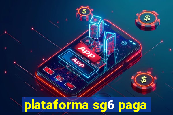 plataforma sg6 paga